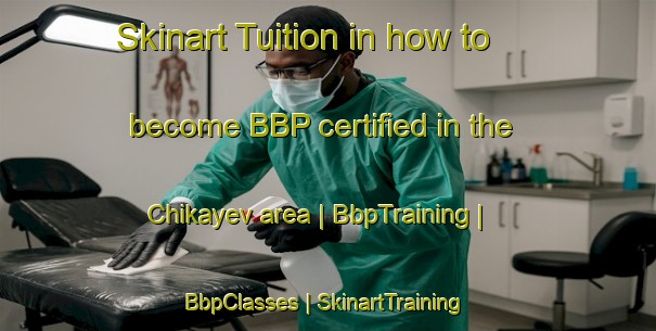 Skinart Tuition in how to become BBP certified in the Chikayev area | BbpTraining | BbpClasses | SkinartTraining-Russian Federation